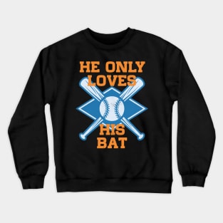 He only love his bat and his mom Crewneck Sweatshirt